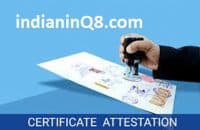 Certificate Attestation in Kuwait, Dubai, Bahrai, India Certificate attestation iiq8